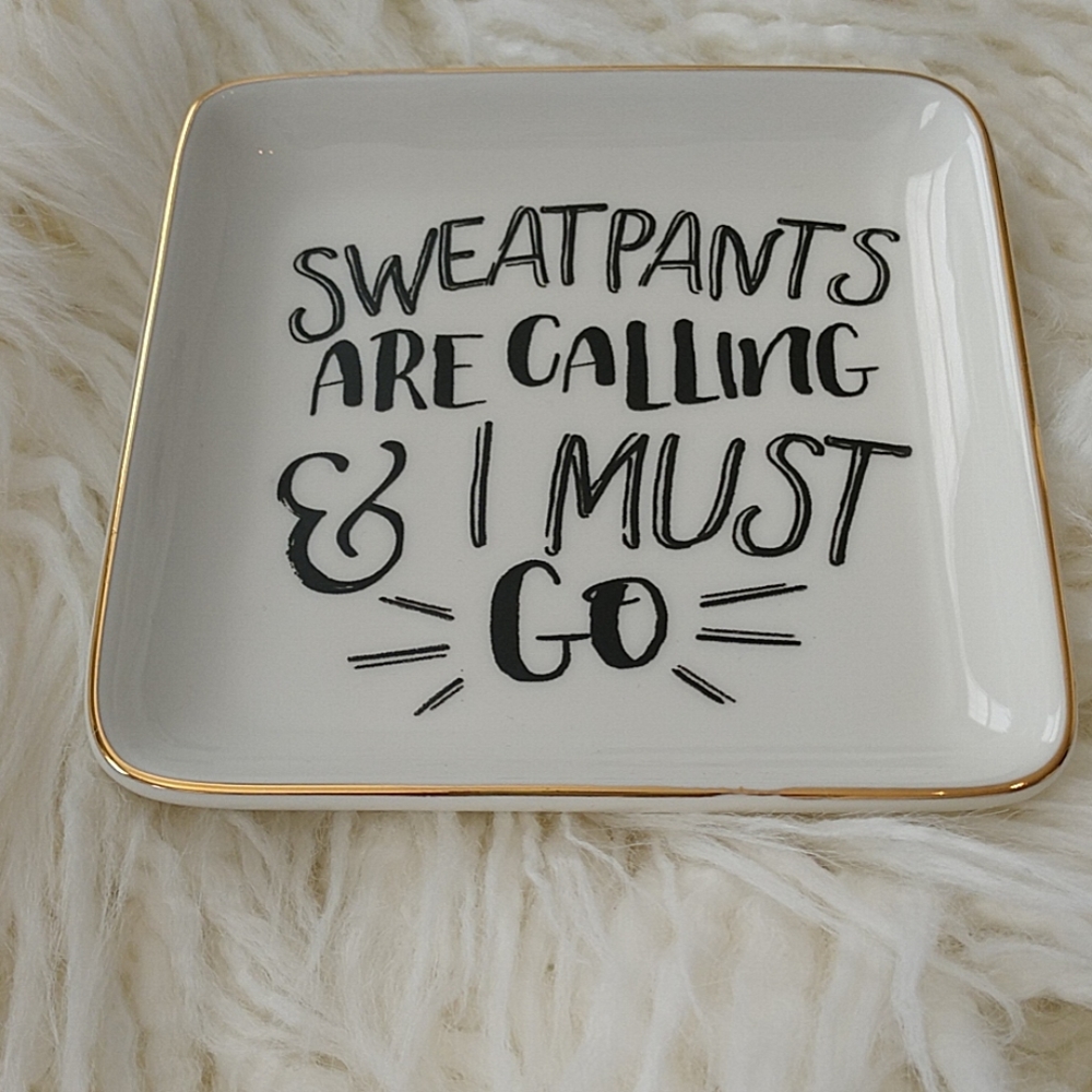 Sweatpants are calling & I must go Jewelry Dish - Picture 8 of 8